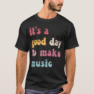Camiseta Es un buen día para hacer de la música una cita gr