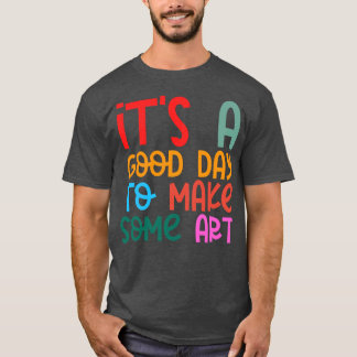 Camiseta Es Un Buen Día Para Hacer El Art 14