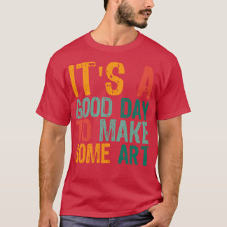 Camiseta Es Un Buen Día Para Hacer El Art 15