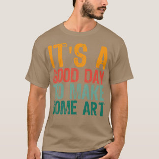 Camiseta Es Un Buen Día Para Hacer El Arte 7