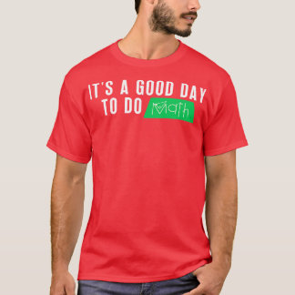 Camiseta Es Un Buen Día Para Hacer Matemáticas 1