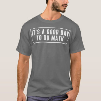 Camiseta Es Un Buen Día Para Hacer Matemáticas 4