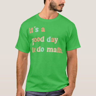 Camiseta Es Un Buen Día Para Hacer Matemáticas 9
