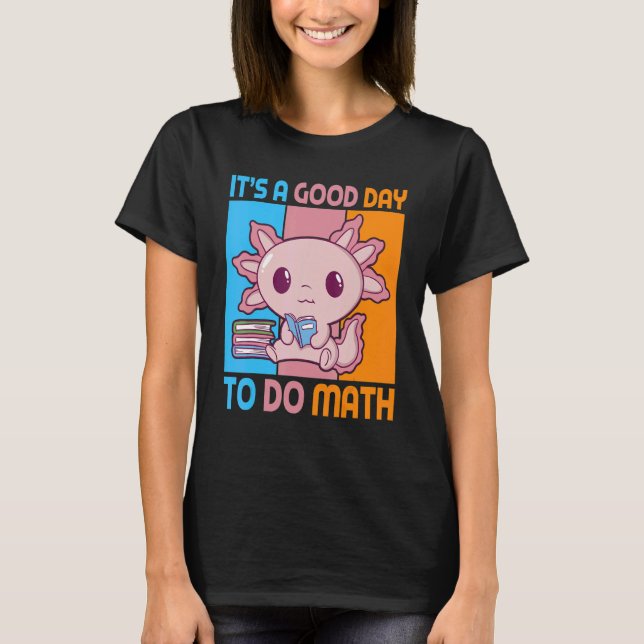 Camiseta Es un buen día para hacer matemáticas con el alumn (Anverso)