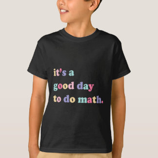 Camiseta Es un buen día para hacer matemáticas para los pro