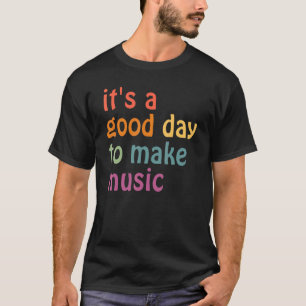 Camiseta Es un buen día para hacer que el profesor de músic