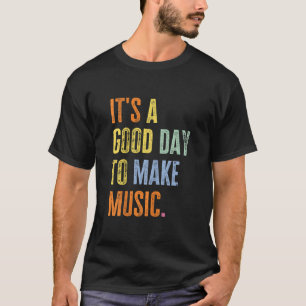Camiseta Es un buen día para hacer que la música sea divert