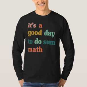 Camiseta Es Un Buen Día Para Hacer Un Poco De Matemáticas  
