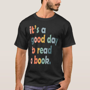 Camiseta Es un buen día para leer un libro que lee Bookworm