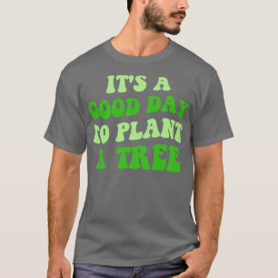 Camiseta Es Un Buen Día Para Plantar Un Árbol III