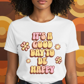 Camiseta Es un buen día para ser feliz