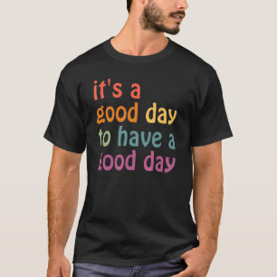 Camiseta Es un buen día para tener un buen Motiva positivo 
