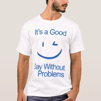 Camiseta Es un Buen Día Sin Problemas Divertido Positivo