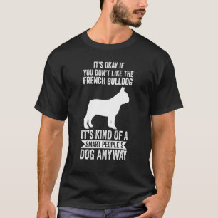 Camiseta Es un Bulldog francés inteligente de todos modos