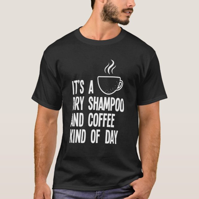 Camiseta Es un champú seco y una especie de café de mamá. (Anverso)