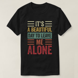 Camiseta Es un día hermoso dejarme solo