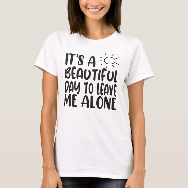 Camiseta Es un día hermoso dejarme solo (Anverso)