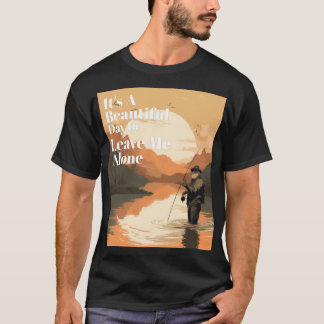 Camiseta Es un día hermoso dejarme solo