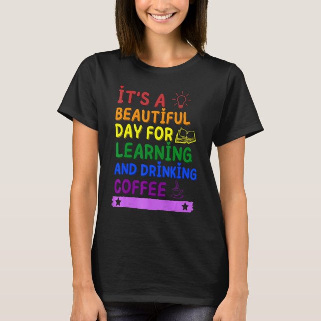Camiseta Es un día hermoso para aprender y beber café (Anverso)