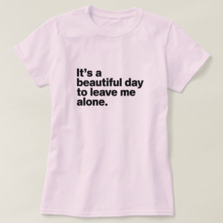 Camiseta Es un día hermoso para dejarme solo
