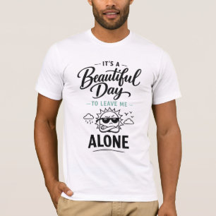 Camiseta Es un día hermoso para dejarme solo