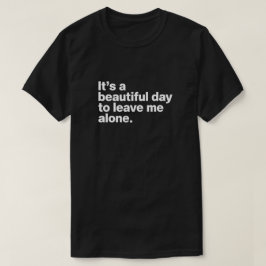 Camiseta Es un día hermoso para dejarme solo