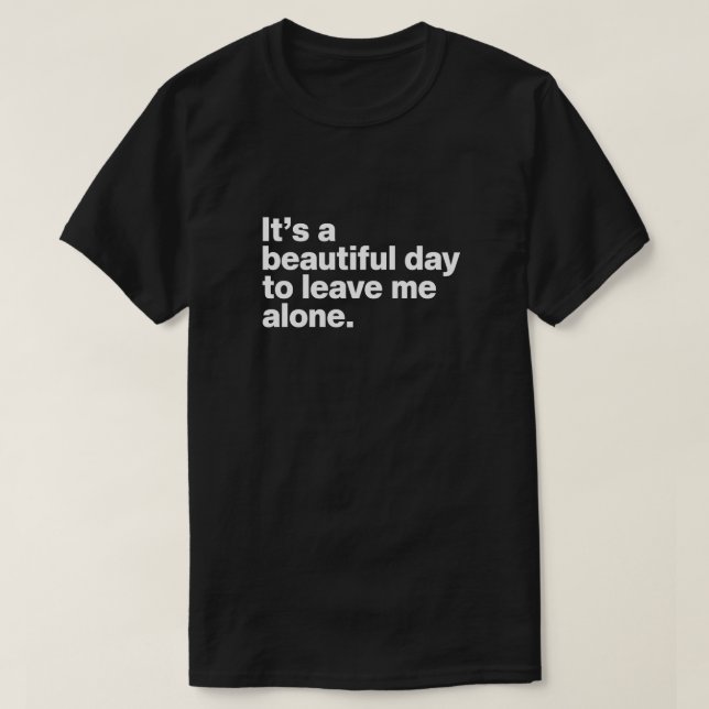 Camiseta Es un día hermoso para dejarme solo (Diseño del anverso)