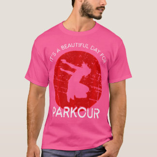 Camiseta Es Un Día Hermoso Para El Deporte Parkour