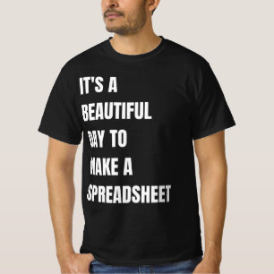 Camiseta Es un día hermoso para hacer una hoja de cálculo,