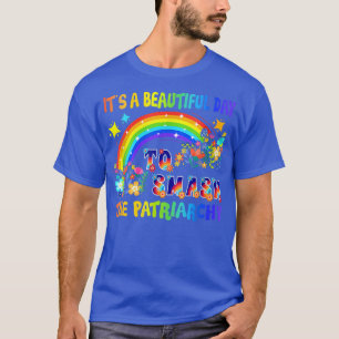 Camiseta Es Un Día Hermoso Para Romper El Patriarcado Femin