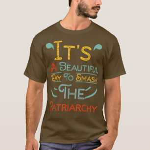 Camiseta Es Un Día Hermoso Para Romper El Patriarcado Femin
