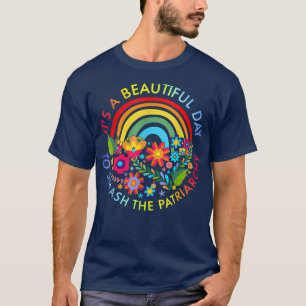 Camiseta Es Un Día Hermoso Para Romper El Patriarcado Femin