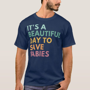 Camiseta Es Un Día Hermoso Para Salvar A Los Bebés, Pro Lif
