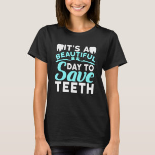 Camiseta Es Un Día Hermoso Para Salvar A Los Dientes