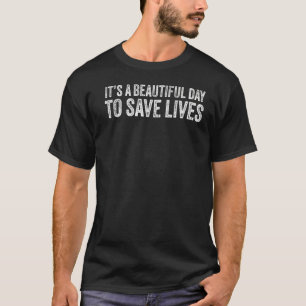 Camiseta Es un día hermoso para salvar vidas enfermar a enf