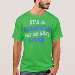 Camiseta Es Un Día Hermoso Para Salvar Vidas III