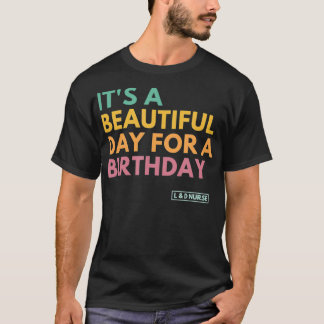 Camiseta Es un día hermoso para un cumpleaños, trabajo y De