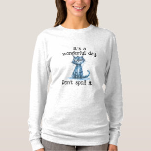 Camiseta Es un día maravilloso, no lo estropees - Gato enoj