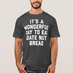 Camiseta Es Un Día Maravilloso Para Comer Cita De Pan Nut G