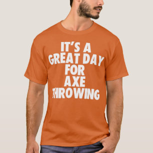 Camiseta Es un gran día para el derribo del hacha