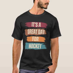 Camiseta Es un gran día para la diversión del hockey