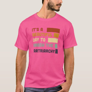 Camiseta Es Un Hermoso Día Para Destruir La Patriarcado Vin