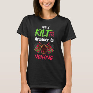 Camiseta Es un kilt y la respuesta es nada Escocés