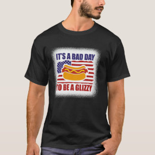 Camiseta Es un mal día para ser un Glizzy divertido cuatro