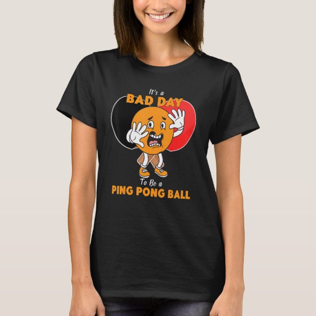 Camiseta Es un mal día ser una mesa de ping-pong, Tenni (Anverso)