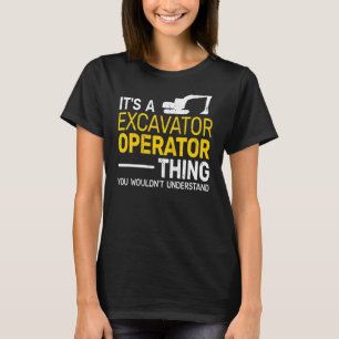 Camiseta Es un operador de excavadoras... .... ............