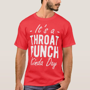 Camiseta Es un puñetazo en la garganta un día así.