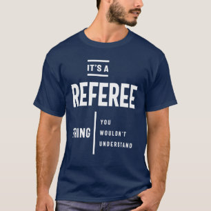 Camiseta Es un regalo para el cargo de árbitro