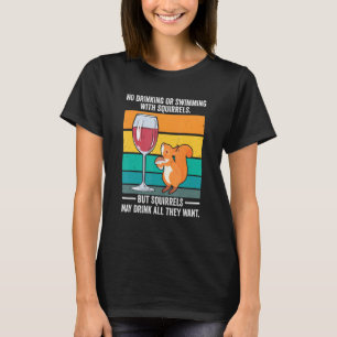Camiseta Es una ardilla sin beber ni nadar.
