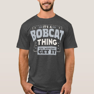 Camiseta Es una Bobcat No lo conseguirías Escolar.